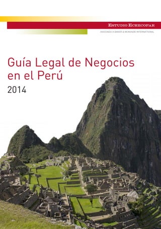 Guía Legal de Negocios
en el Perú
2014
ASOCIADO A BAKER & MCKENZIE INTERNATIONAL
 