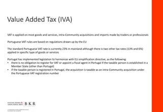 VAT is applied on most goods and services, intra-Community acquisitions and imports made by traders or professionals
Portu...