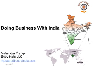 Mahendra Pratap Entry India LLC [email_address]   Doing Business With India   USA China Australia Russia 