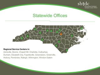 Statewide Offices




Regional Service Centers in:
Asheville, Boone, Chapel Hill, Charlotte, Cullowhee,
Durham, Elizabeth City, Fayetteville, Greensboro, Greenville,
Hickory, Pembroke, Raleigh, Wilmington, Winston-Salem
 