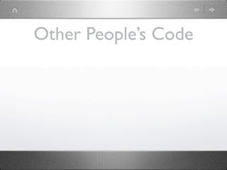 Other People’s Code
 