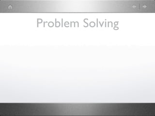 Problem Solving
 