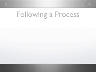 Following a Process
 