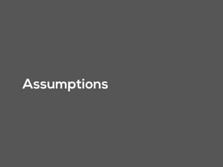 Assumptions
 