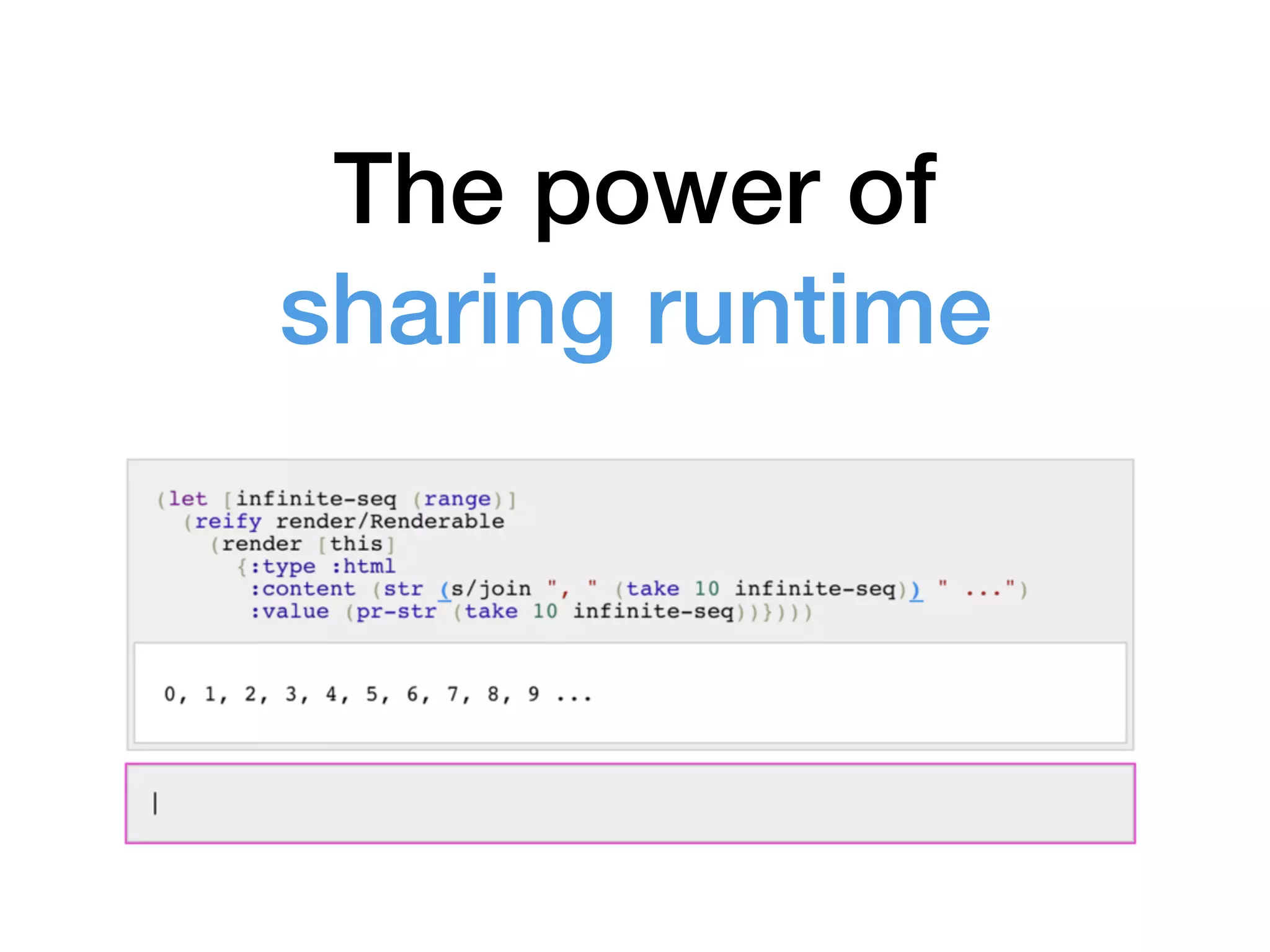 The power of
sharing runtime
 