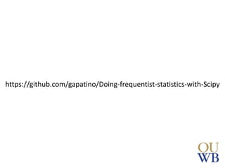 https://github.com/gapatino/Doing-frequentist-statistics-with-Scipy
 