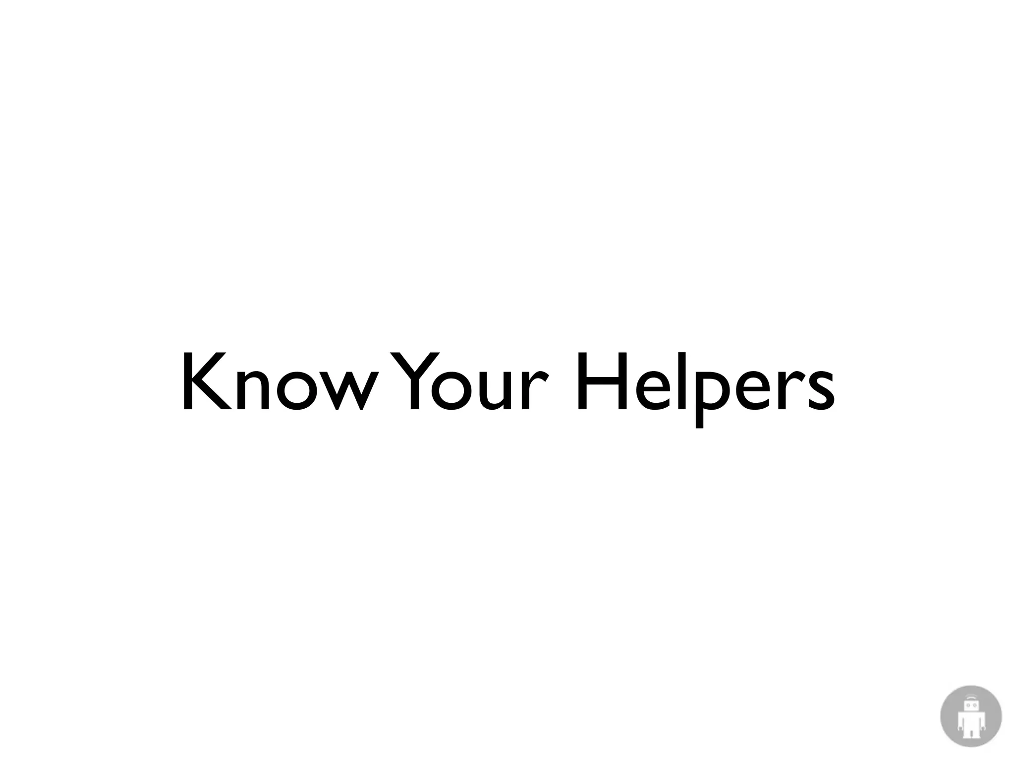 Know Your Helpers
 