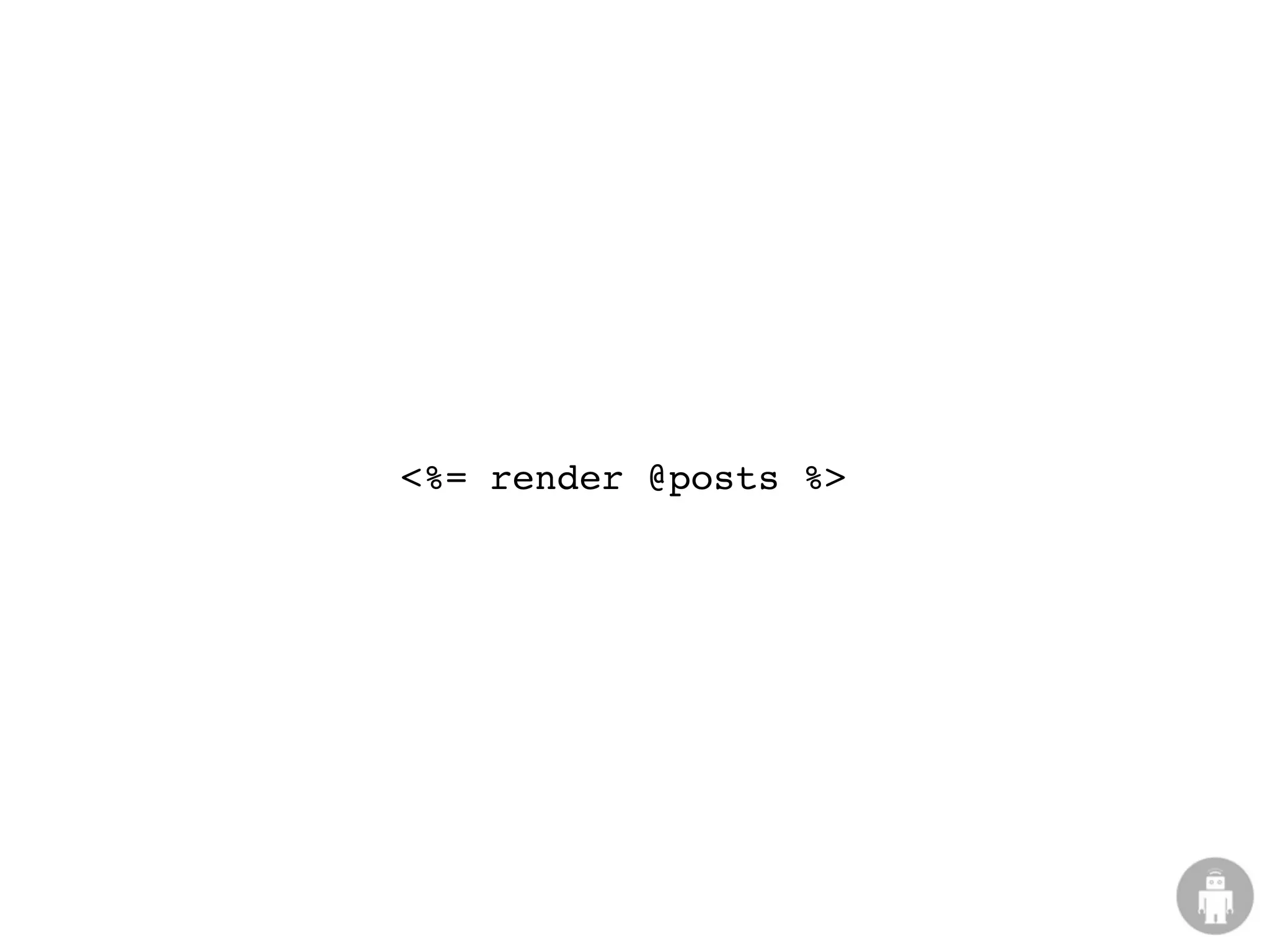 <%= render @posts %>
 