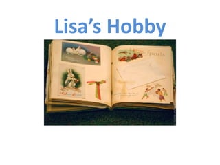 Lisa’s Hobby
 