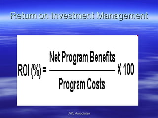 Return on Investment Management JWL Associates 