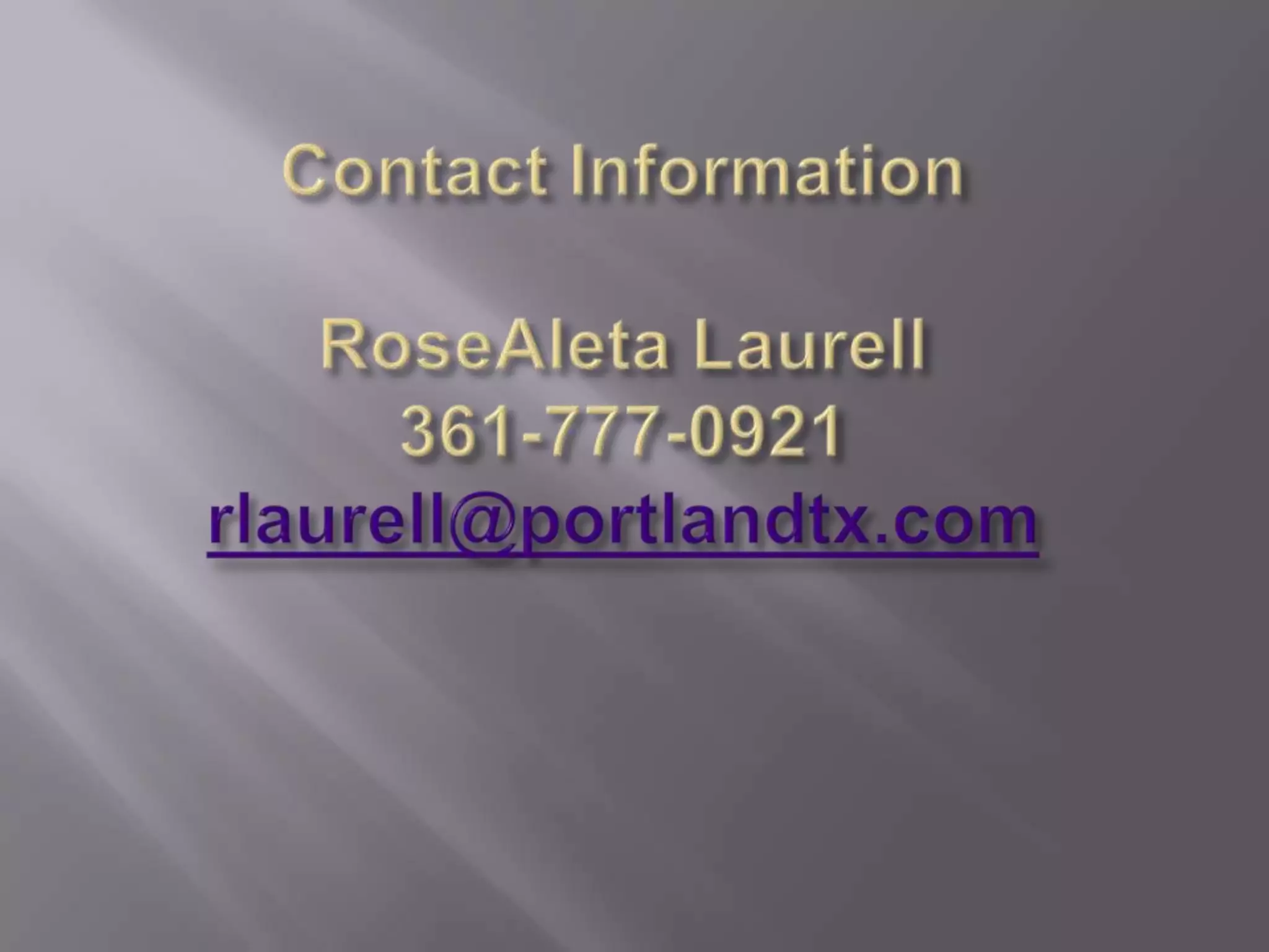 Contact InformationRoseAleta Laurell361-777-0921rlaurell@portlandtx.com