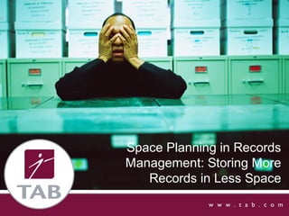 Space Planning in Records
Management: Storing More
Records in Less Space

 
