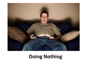 Doing Nothing
 