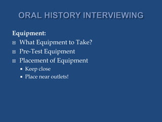 Equipment:
 What Equipment to Take?
 Pre-Test Equipment
 Placement of Equipment
 Keep close
 Place near outlets!
 