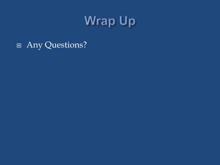 Any Questions?
 