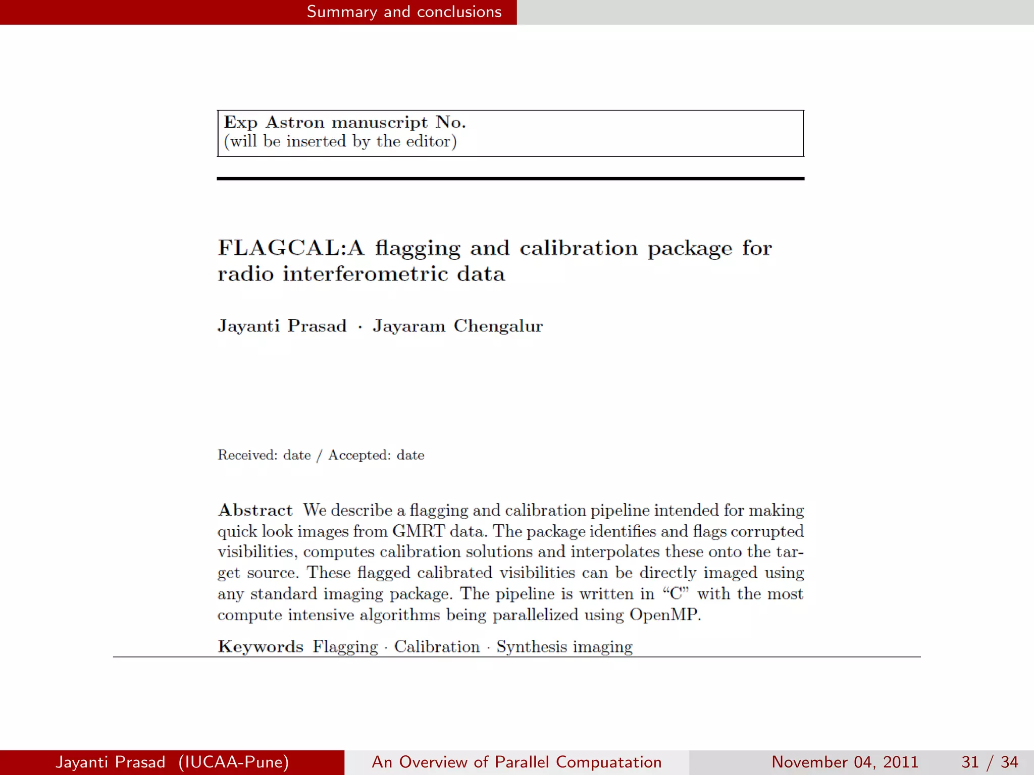 Summary and conclusions
Jayanti Prasad (IUCAA-Pune) An Overview of Parallel Compuatation November 04, 2011 31 / 34
 