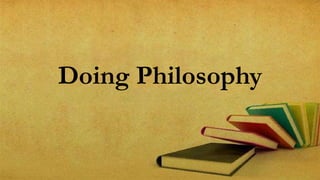 Doing Philosophy
 