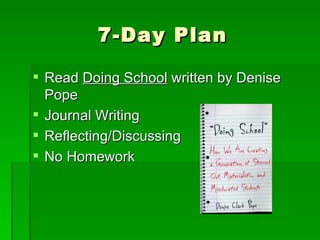 7-Day Plan Read  Doing School  written by Denise Pope Journal Writing Reflecting/Discussing No Homework 