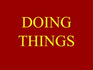 DOING THINGS 
