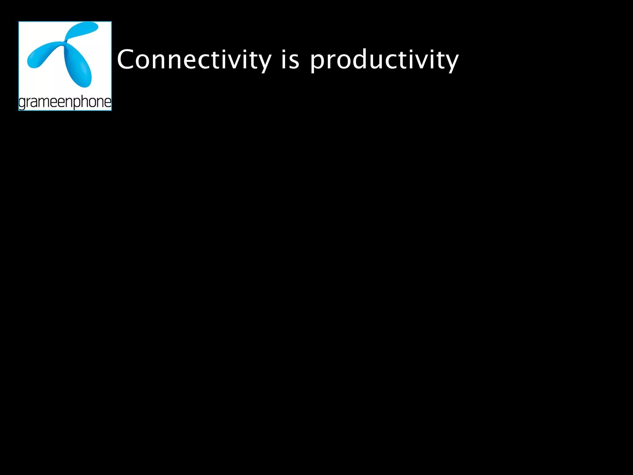 Connectivity is productivity
 