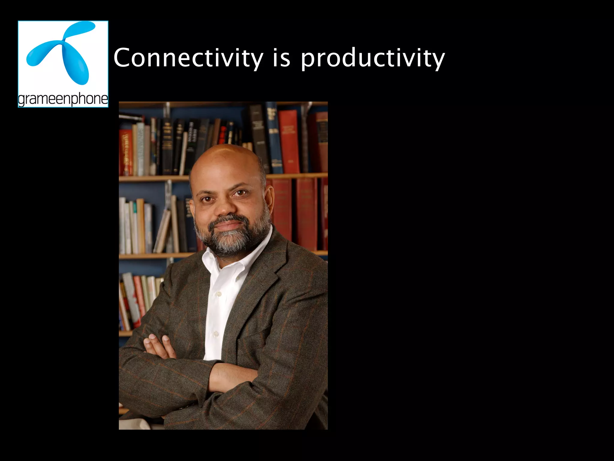 Connectivity is productivity
 