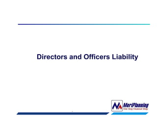 1
Directors and Officers Liability
 