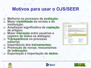 Estatísticas de transferência de tecnologiaCursos presenciais e alunos capacitados no uso do SEER/OJSde 2004 a 2010Fonte: Relatório de Sessões de Treinamento do Ibict, 2004 - 2010
