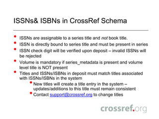 Book Title Level MetadataRequired data includes:Type: edited book, reference, monograph, or otherTitle Publisher Publication dateISBNOptional data includes:series title, and series ISSN*volume and edition numbersBook DOI and URL* If you include a series title it must have an ISSN