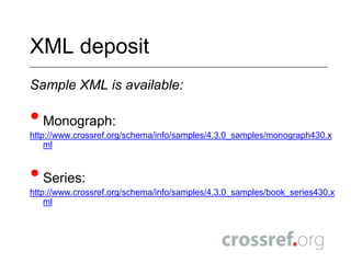 Web Deposit FormManual DOI registration for booksSystem builds XML deposit filehttp://www.crossref.org/webDeposit/