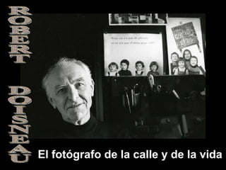 El fotógrafo de la calle y de la vida
 