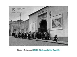 Robert Doisneau (1947). Cinéma Gallia, Gentilly

 
