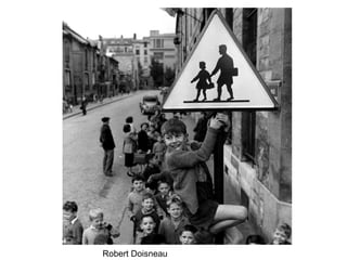 Robert Doisneau

 