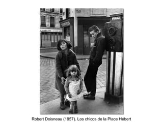 Robert Doisneau (1957). Los chicos de la Place Hébert

 