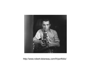http://www.robert-doisneau.com/fr/portfolio/

 