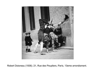 Robert Doisneau (1936). 21, Rue des Peupliers, París, 13eme arrondisment.

 