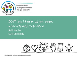 DOIT platform as an open
educational resource
Antti Knutas
LUT University
CC BY 4.0 DOIT, http://DOIT-Europe.Net, H2020-770063 1
 