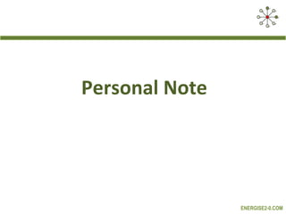 Personal Note




                ENERGISE2-0.COM
 