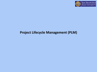Project Lifecycle Management (PLM)
 