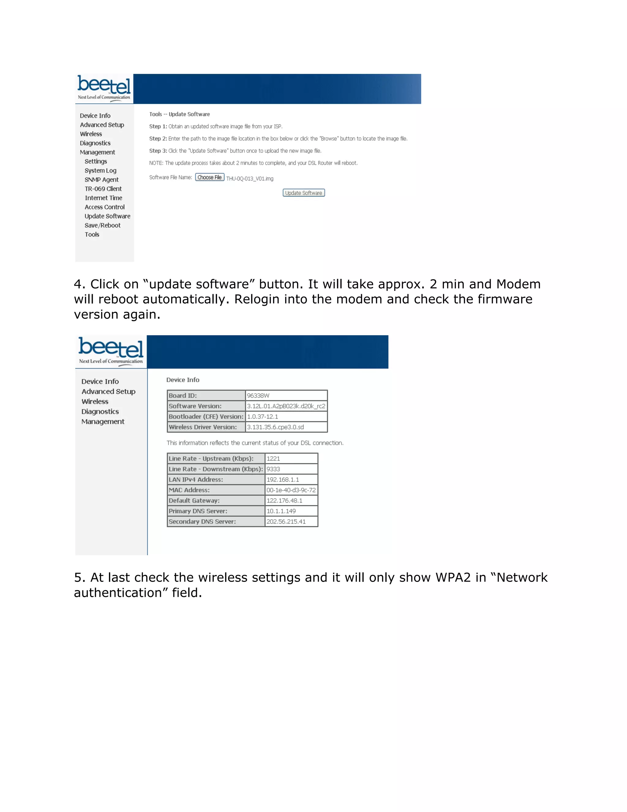 4. Click on “update software” button. It will take approx. 2 min and Modem
will reboot automatically. Relogin into the modem and check the firmware
version again.




5. At last check the wireless settings and it will only show WPA2 in “Network
authentication” field.
 