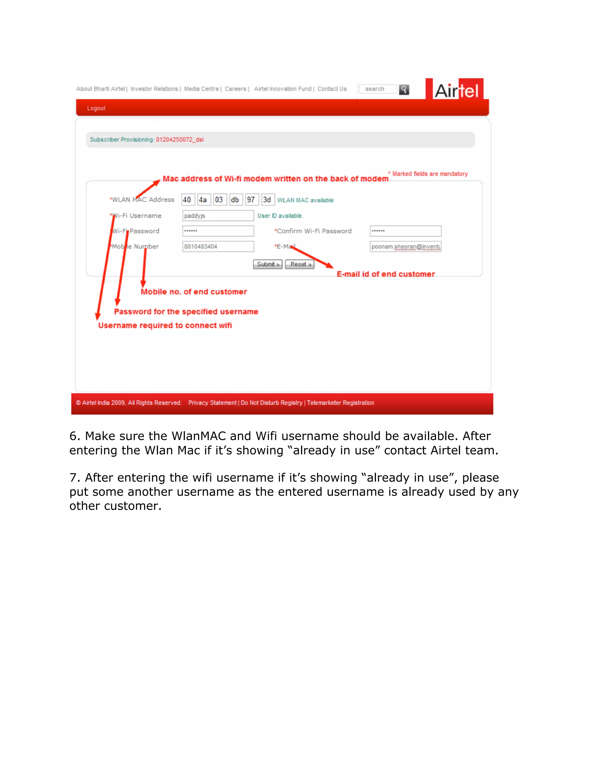 6. Make sure the WlanMAC and Wifi username should be available. After
entering the Wlan Mac if it’s showing “already in use” contact Airtel team.

7. After entering the wifi username if it’s showing “already in use”, please
put some another username as the entered username is already used by any
other customer.
 