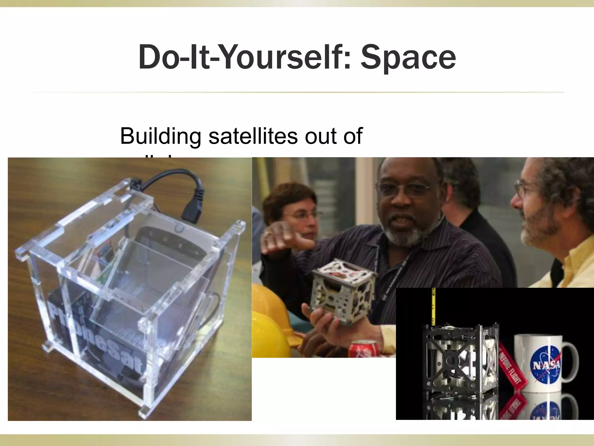 Do-It-Yourself: Space
Building satellites out of
cellphones
 