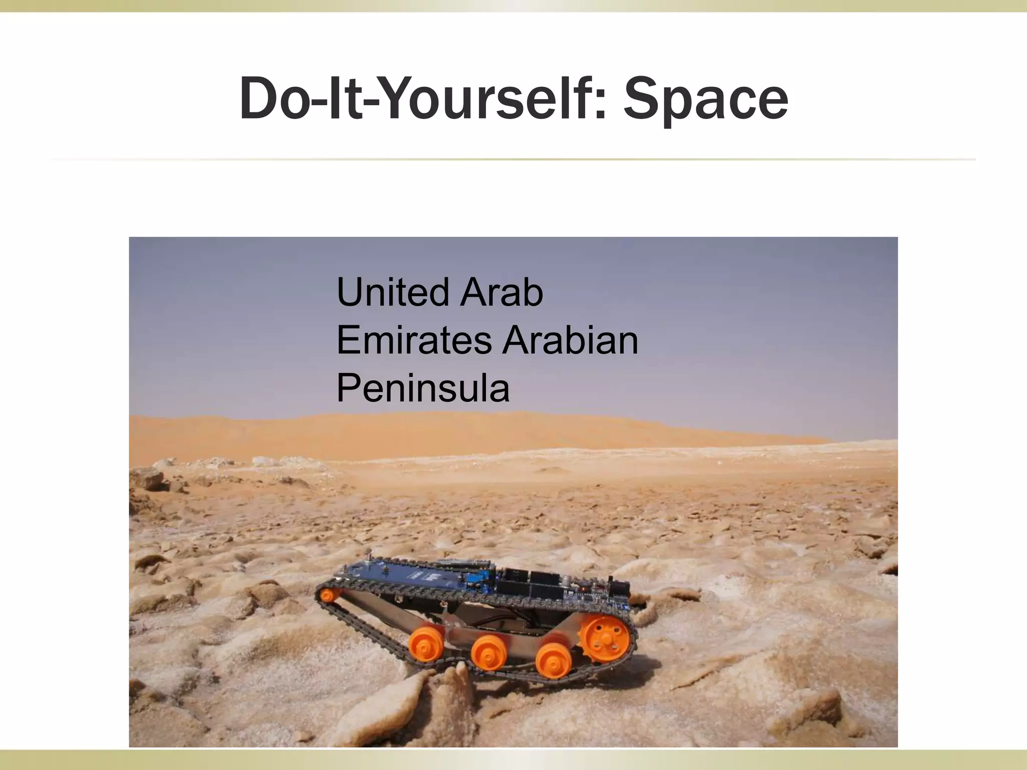 Do-It-Yourself: Space
United Arab
Emirates Arabian
Peninsula
 