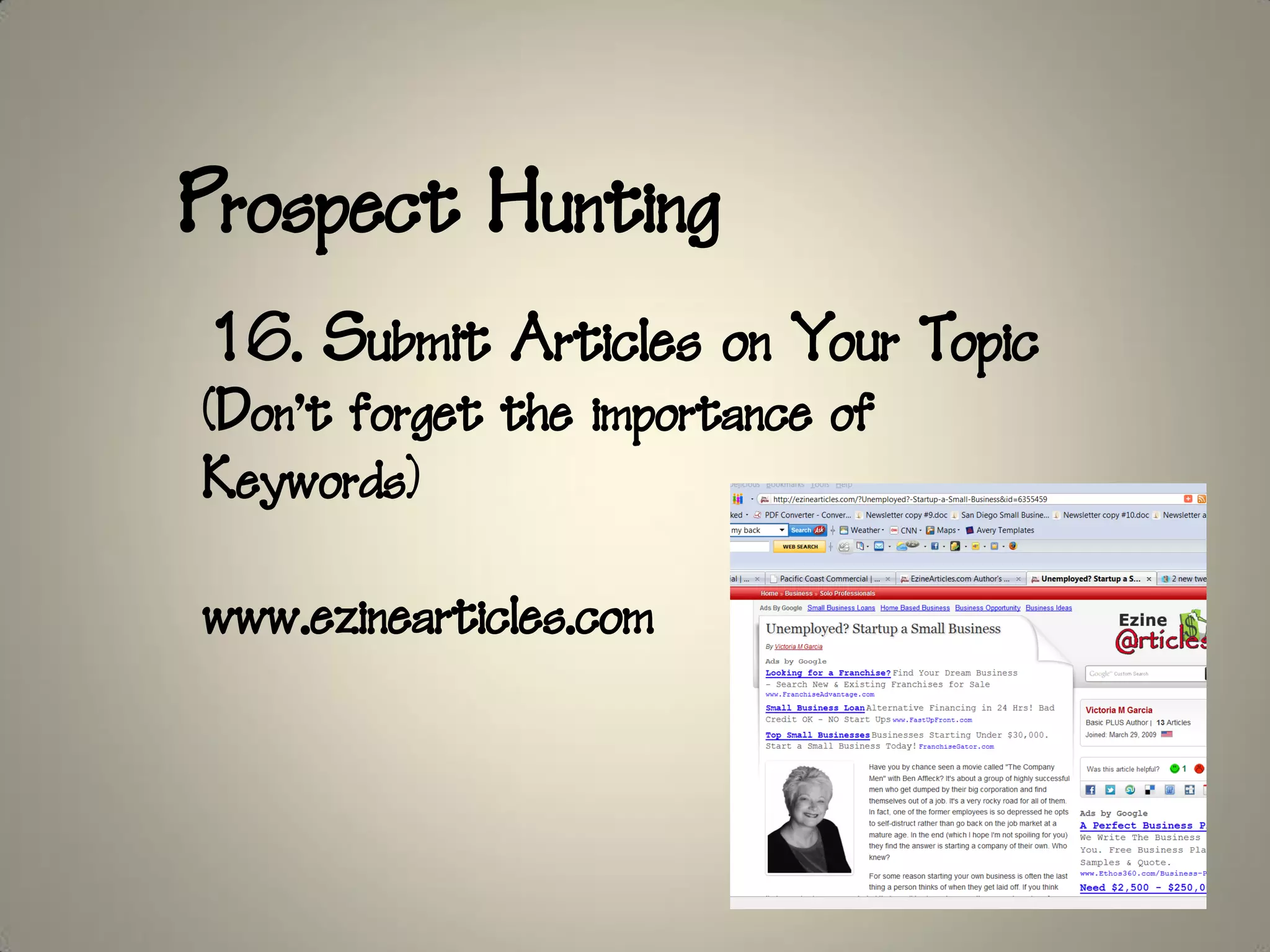 Prospect Hunting
16. Submit Articles on Your Topic
(Don’t forget the importance of
Keywords)

www.ezinearticles.com
 