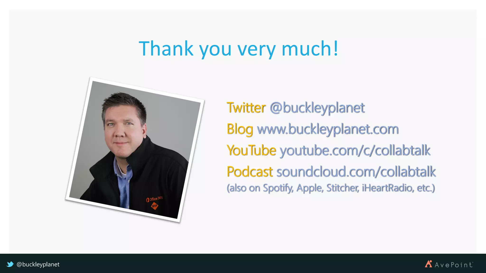 Thank you very much!
Twitter @buckleyplanet
Blog www.buckleyplanet.com
YouTube youtube.com/c/collabtalk
Podcast soundcloud.com/collabtalk
(also on Spotify, Apple, Stitcher, iHeartRadio, etc.)
@buckleyplanet
 