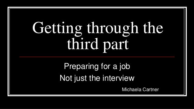 getting through the third part preparing for a job interview by dr m third interview