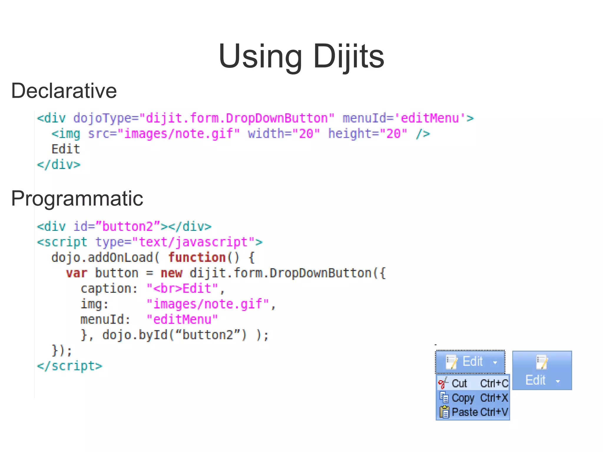 Using Dijits
Declarative




Programmatic
 