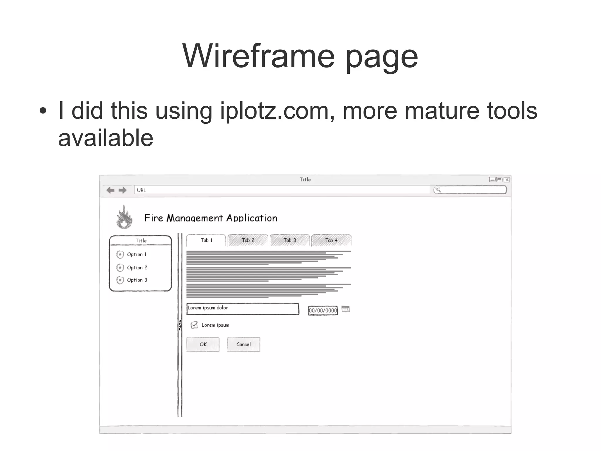 Wireframe page
●   I did this using iplotz.com, more mature tools
    available
 