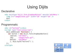 Using Dijits
Declarative




Programmatic
 