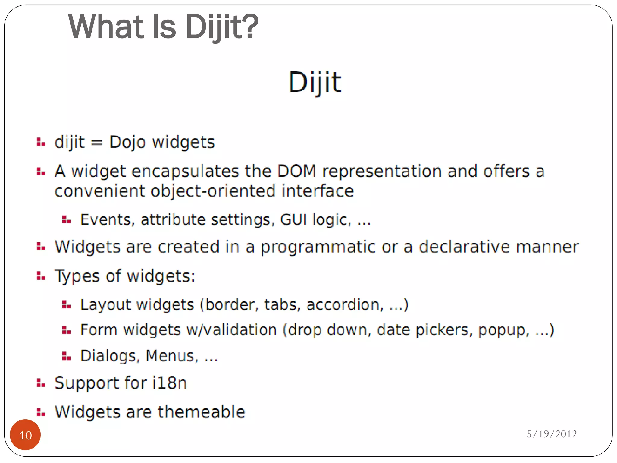 What Is Dijit?




10                    5/19/2012
 