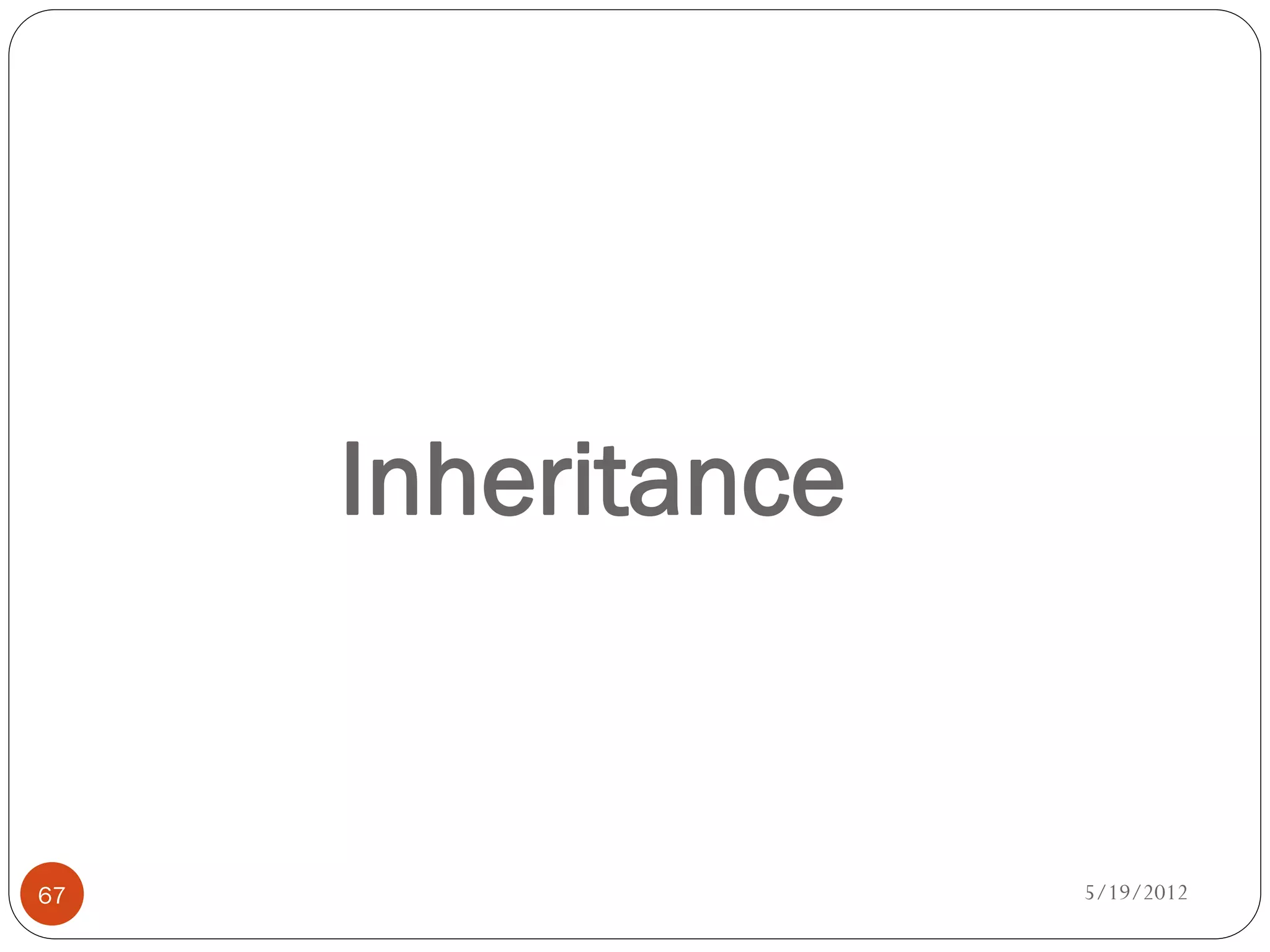 Inheritance


67                 5/19/2012
 